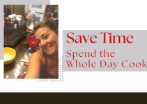 Save Time, Spend the Whole Day Cooking!