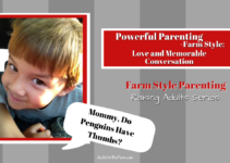Powerful Parenting – Farm Style; Love and Memorable Conversation