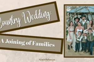 Country Wedding; A Beautiful Joining of Families, Farm-style Happiness