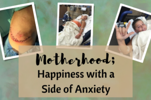 Motherhood; Happiness with a Side of Anxiety