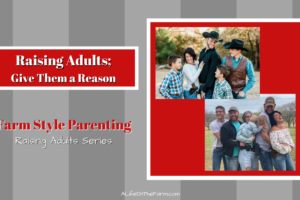 Raising Adults -Give Them A Reason
