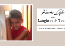 Farm Life with Laughter and Tears; Perfectly Heartbreaking
