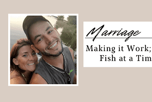 Marriage; Making it Awesome – One Fish at a Time