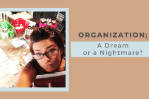 Organization; A Dream or a Nightmare