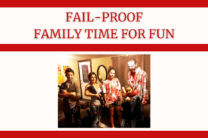 Fail-Proof Family Time For Fun