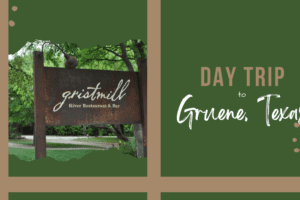 Day Trip to Gruene Texas – Charming and Beautiful