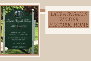 Laura Ingalls Wilder Historic Home – A Beautiful Dream