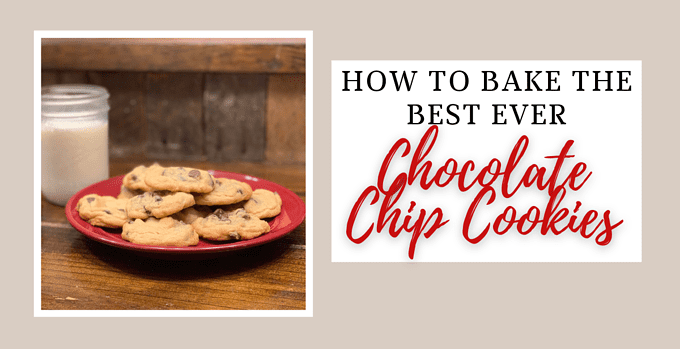 How To Bake The Best Chocolate Chip Cookies Ever - A Life On The Farm