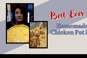 Best Ever Homemade Chicken Pot Pie