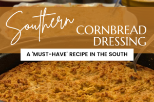 Southern Cornbread Dressing; A Recipe to Love