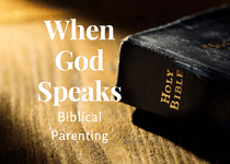 When God Speaks 2 – Biblical Parenting