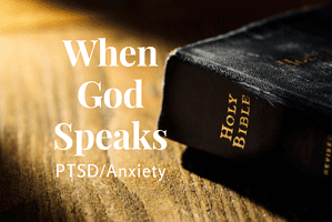 When God Speaks 3 – Battle PTSD and Anxiety