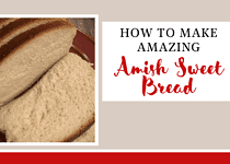 Amish Sweet Bread – How to Make Amazing  Homemade Bread