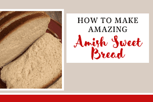 Amish Sweet Bread – How to Make Amazing  Homemade Bread