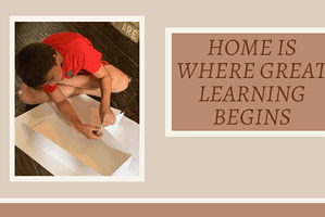 Home is Where Great Learning Begins