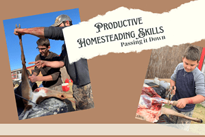 Productive Homesteading Skills; Passing it Down