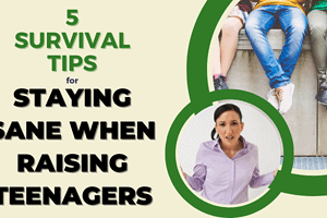 5 Survival Tips for Staying Sane When Raising Teenagers
