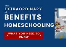 The Extraordinary Benefits of Homeschooling