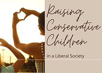 Raising Conservative Children in a Liberal Society