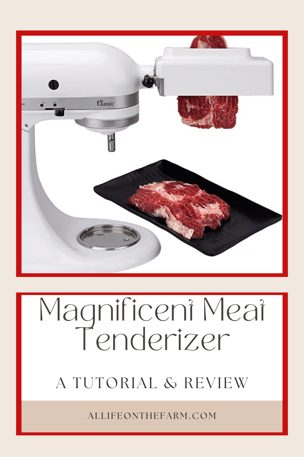 Magnificent Meat Tenderizer For KitchenAid Mixer - Review - A Life On The  Farm