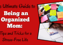 The Ultimate Guide to Being an Organized Mom: Great Tips and Tricks for a Stress-Free Life