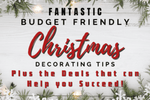 Fantastic Budget Friendly Christmas Decorating Tips