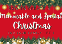 How to Create a Memorable and Special Christmas for Your Family – Pt 1