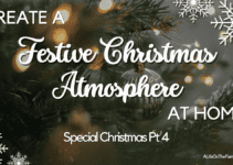 Create a Festive Christmas Atmosphere at Home: Special Christmas Pt 4