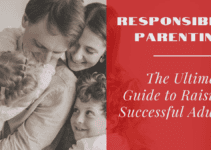 Responsible Parenting: The Ultimate Guide to Raising Successful Adults