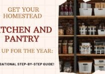 Get Your Homestead Kitchen and Pantry Set Up for the Year: A Sensational Step-by-Step Guide!