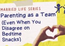 Powerful Parenting as a Team (Even When You Disagree on Bedtime Snacks)