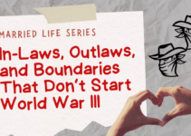 In-Laws, Outlaws, and Boundaries That Don’t Start World War III