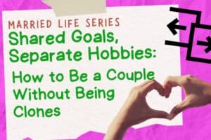 Shared Goals, Separate Hobbies: How to Be a Couple Without Being Clones