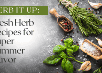 Herb It Up: Fresh Herb Recipes for Super Summer Flavor