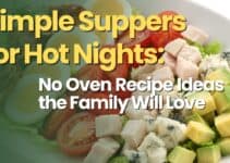 Simple Suppers for Hot Nights: No Oven Recipe Ideas the Family Will Love