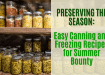 Preserving the Season: Easy Canning and Freezing Recipes for Summer Bounty