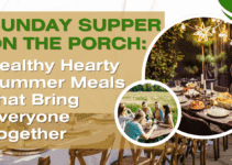 Sunday Supper on the Porch: Healthy Hearty Summer Meals That Bring Everyone Together