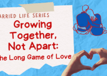 Growing Together, Not Apart: The Long Game of Love