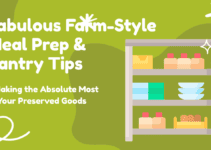 Fabulous Farm-Style Meal Prep & Pantry Tips – Making the Absolute Most of Your Preserved Goods