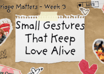 Small Gestures That Keep Love Alive- Marriage Matters Week 3