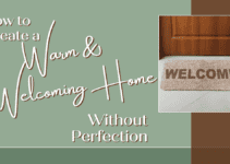 How to Create a Warm and Welcoming Home Without Perfection