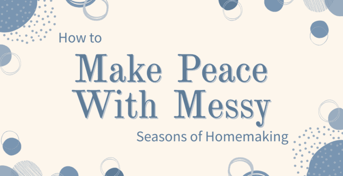 make peace with messy