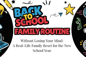 Back to School Family Routine -Without Losing Your Mind: A Real-Life Family Reset for the New School Year