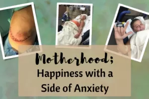 Motherhood; Happiness with a Side of Anxiety