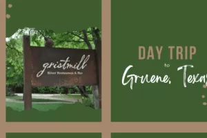 Day Trip to Gruene Texas – Charming and Beautiful